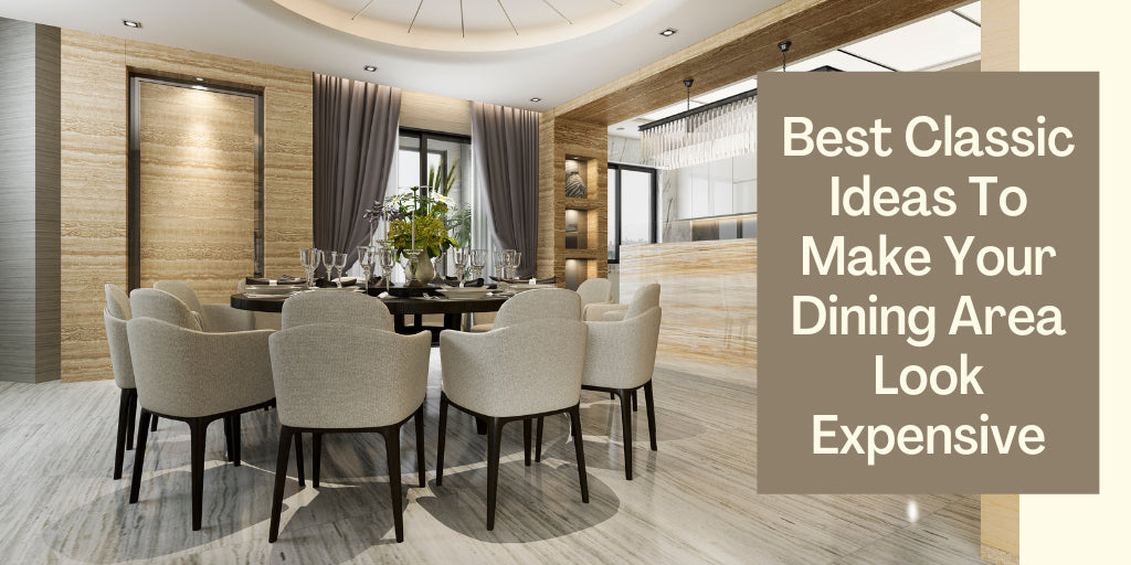 Best Classic Ideas To Make Your Dining Area Look Expensive